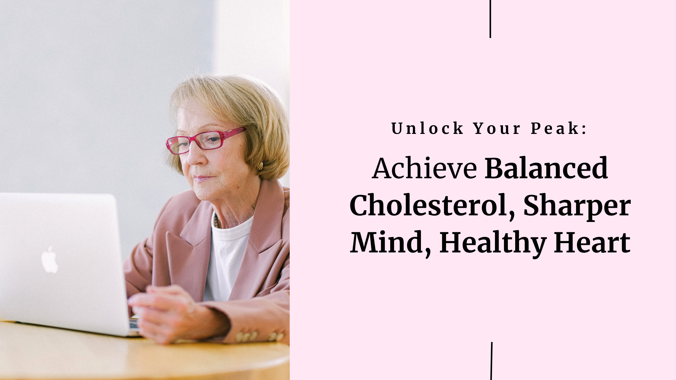 Achieve Balanced Cholesterol, Sharper Mind, Healthy Heart