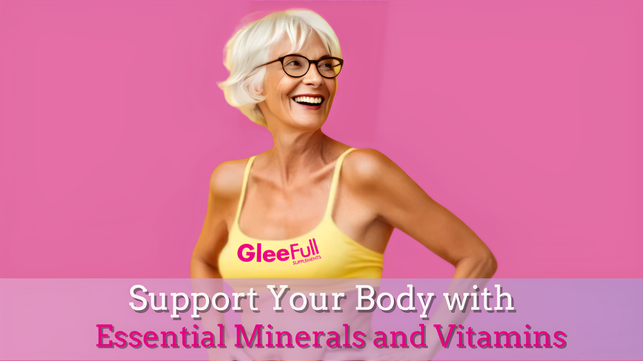 Support Your Body with Essential Minerals and Vitamins