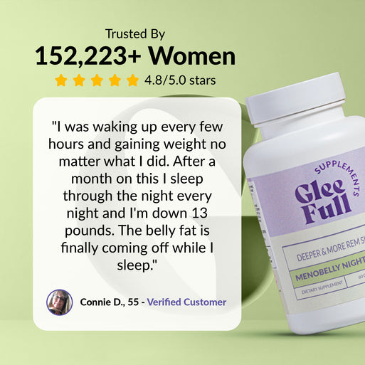 GleeFull review banner on green: 'Trusted By 152,223+ Women, 4.8/5.0 stars'. Quote from Connie D., 55: was waking every few hours and gaining weight, now sleeps through the night and is down 13 pounds with belly fat coming off during sleep. White bottle shown at right.